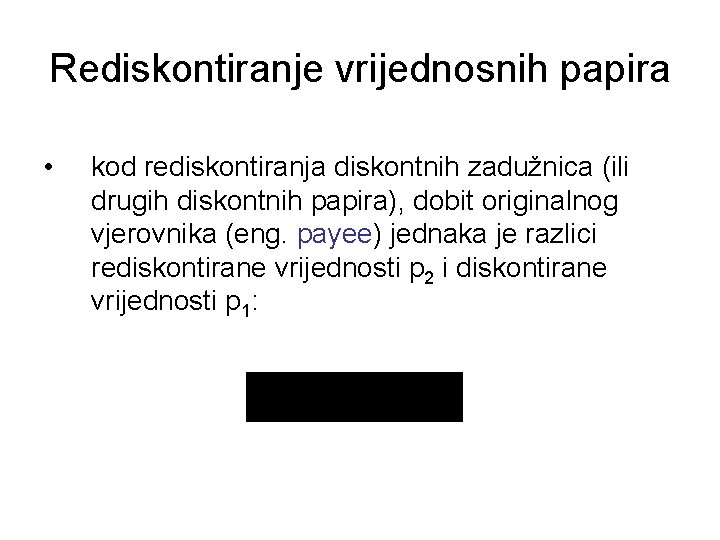 Rediskontiranje vrijednosnih papira • kod rediskontiranja diskontnih zadužnica (ili drugih diskontnih papira), dobit originalnog