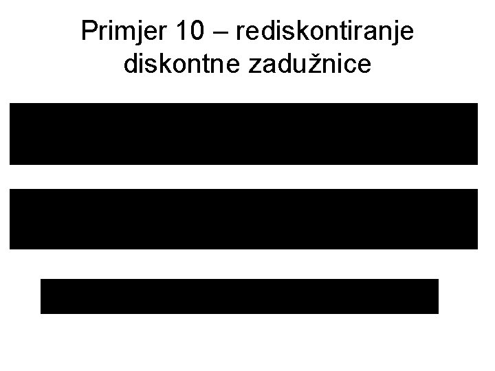 Primjer 10 – rediskontiranje diskontne zadužnice 