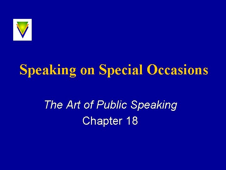 Speaking on Special Occasions The Art of Public Speaking Chapter 18 