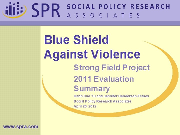 Blue Shield Against Violence Strong Field Project 2011 Evaluation Summary Hanh Cao Yu and