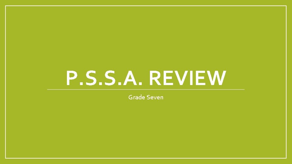 P. S. S. A. REVIEW Grade Seven 