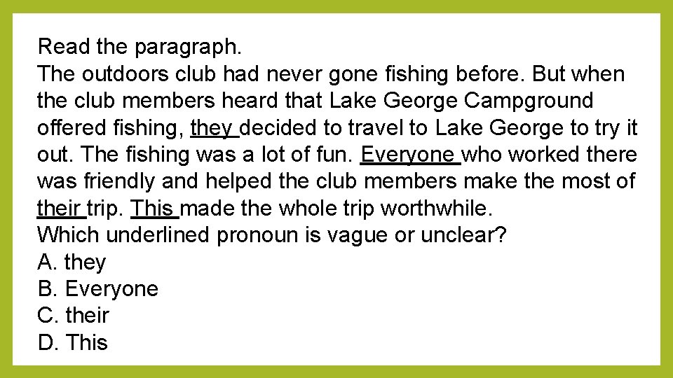 Read the paragraph. The outdoors club had never gone fishing before. But when the