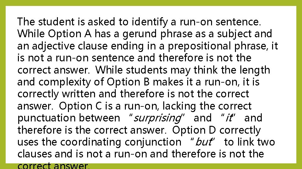 The student is asked to identify a run-on sentence. While Option A has a