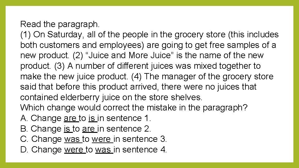 Read the paragraph. (1) On Saturday, all of the people in the grocery store