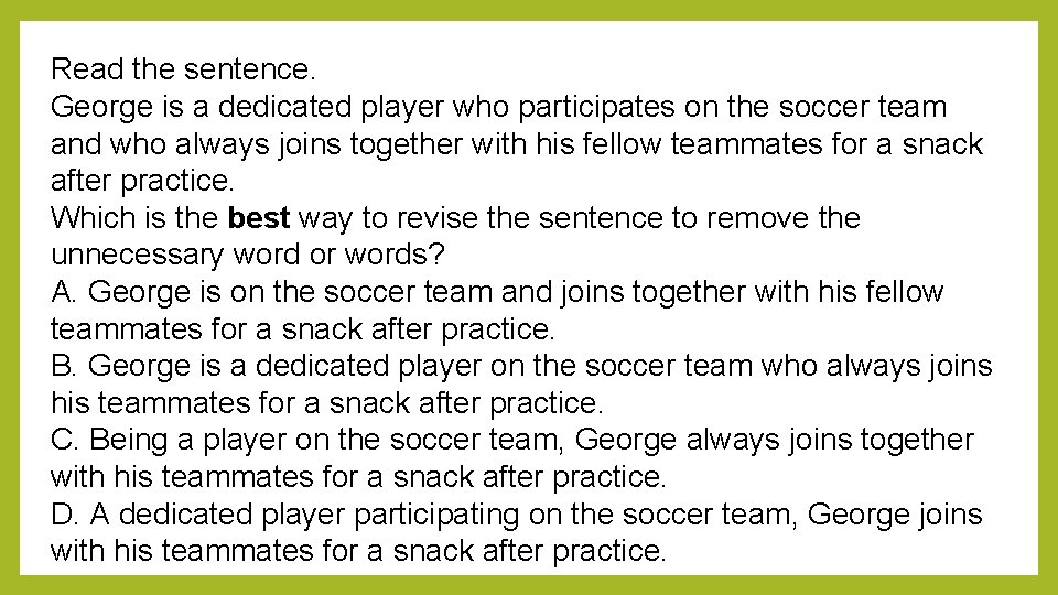 Read the sentence. George is a dedicated player who participates on the soccer team