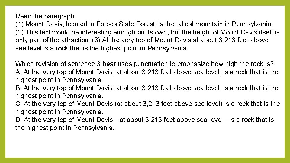 Read the paragraph. (1) Mount Davis, located in Forbes State Forest, is the tallest