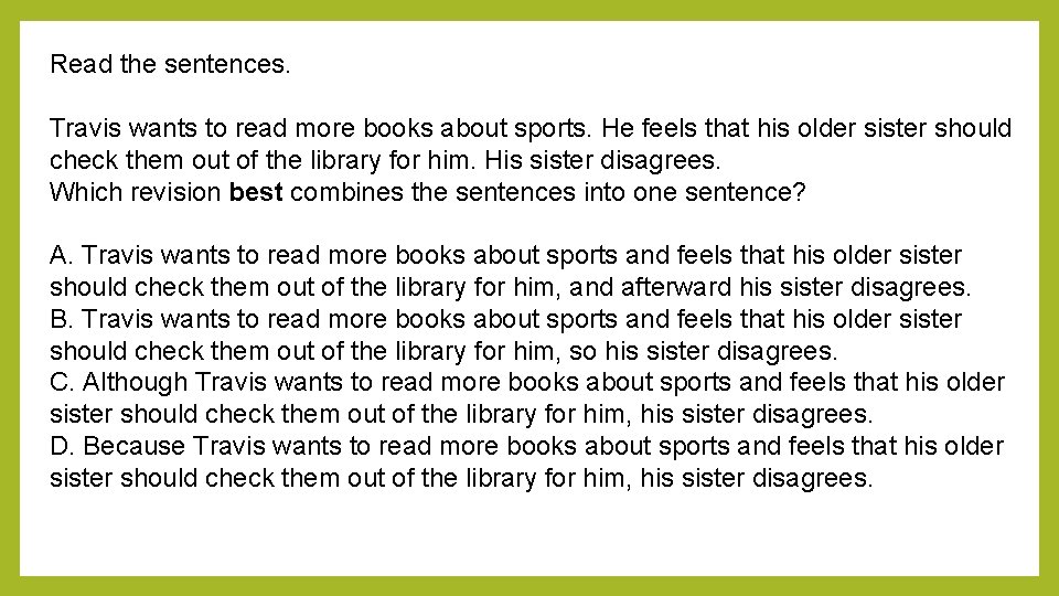 Read the sentences. Travis wants to read more books about sports. He feels that
