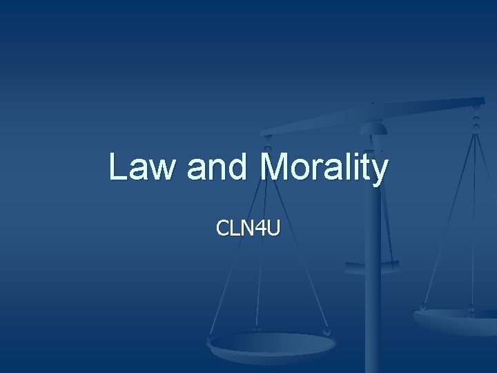 Law and Morality CLN 4 U 