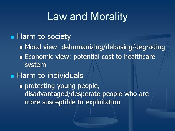 Law and Morality n Harm to society Moral view: dehumanizing/debasing/degrading n Economic view: potential