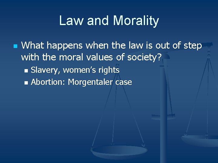 Law and Morality n What happens when the law is out of step with