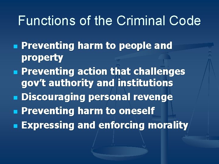 Functions of the Criminal Code n n n Preventing harm to people and property