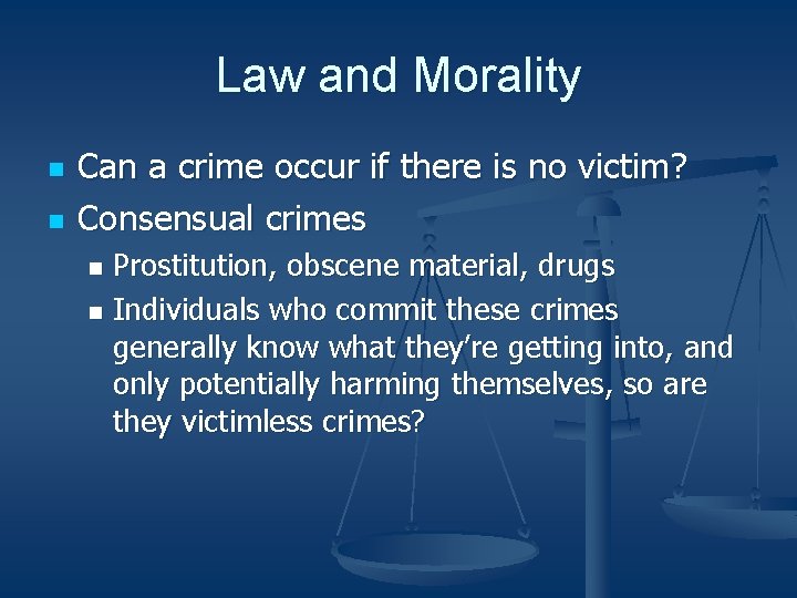 Law and Morality n n Can a crime occur if there is no victim?