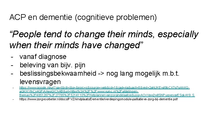 ACP en dementie (cognitieve problemen) “People tend to change their minds, especially when their ACP en dementie (cognitieve problemen) “People tend to change their minds, especially when their
