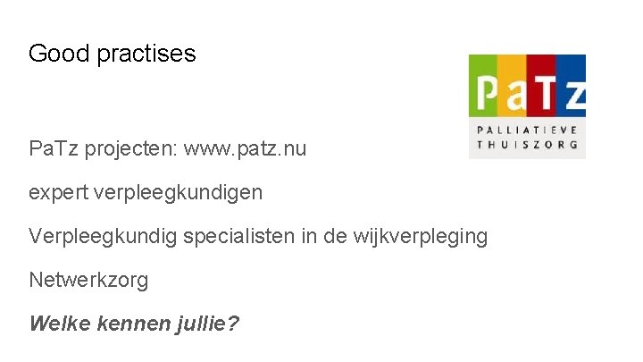 Good practises Pa. Tz projecten: www. patz. nu expert verpleegkundigen Verpleegkundig specialisten in de Good practises Pa. Tz projecten: www. patz. nu expert verpleegkundigen Verpleegkundig specialisten in de