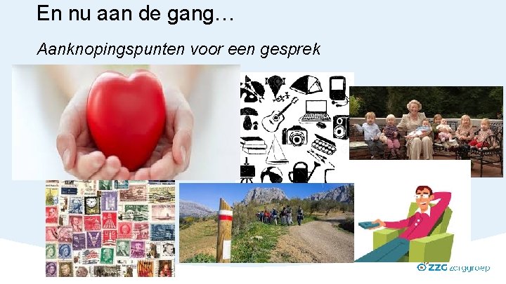 En nu aan de gang… Aanknopingspunten voor een gesprek 