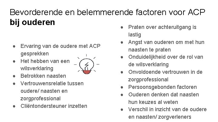 Bevorderende en belemmerende factoren voor ACP bij ouderen ● Praten over achteruitgang is ● Bevorderende en belemmerende factoren voor ACP bij ouderen ● Praten over achteruitgang is ●