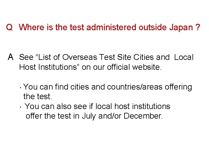 Q　Where is the test administered outside Japan ? A　See “List of Overseas Test Site