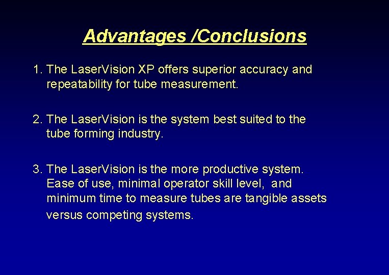 Advantages /Conclusions 1. The Laser. Vision XP offers superior accuracy and repeatability for tube