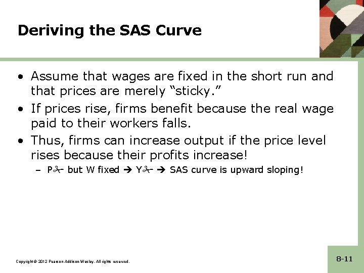 Deriving the SAS Curve • Assume that wages are fixed in the short run