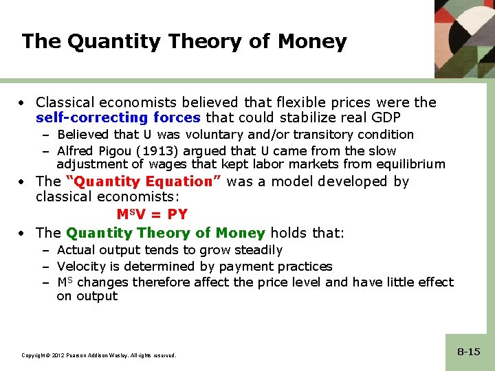 The Quantity Theory of Money • Classical economists believed that flexible prices were the