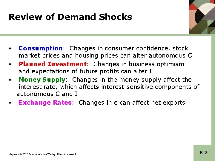 Review of Demand Shocks • Consumption: Changes in consumer confidence, stock market prices and