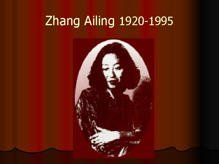 Zhang Ailing 1920 -1995 