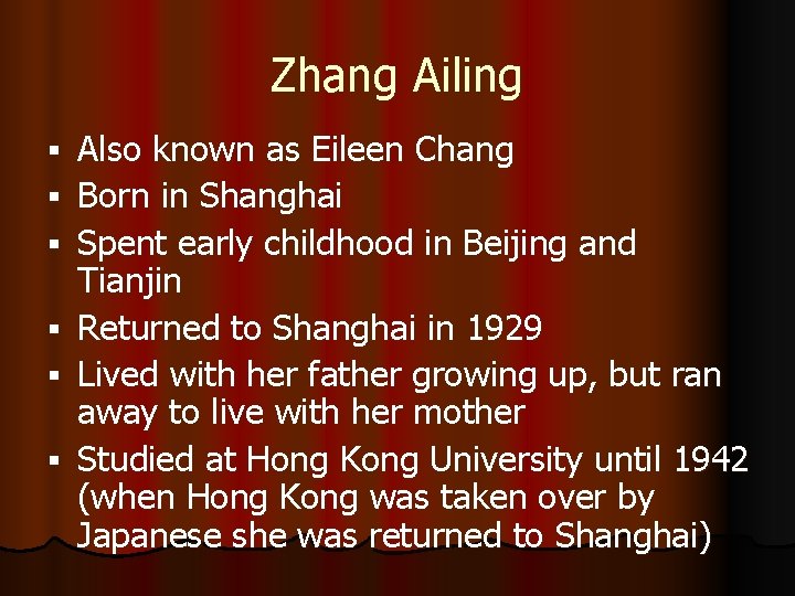 Zhang Ailing § § § Also known as Eileen Chang Born in Shanghai Spent
