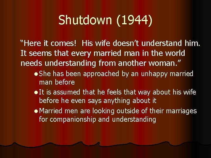 Shutdown (1944) “Here it comes! His wife doesn’t understand him. It seems that every