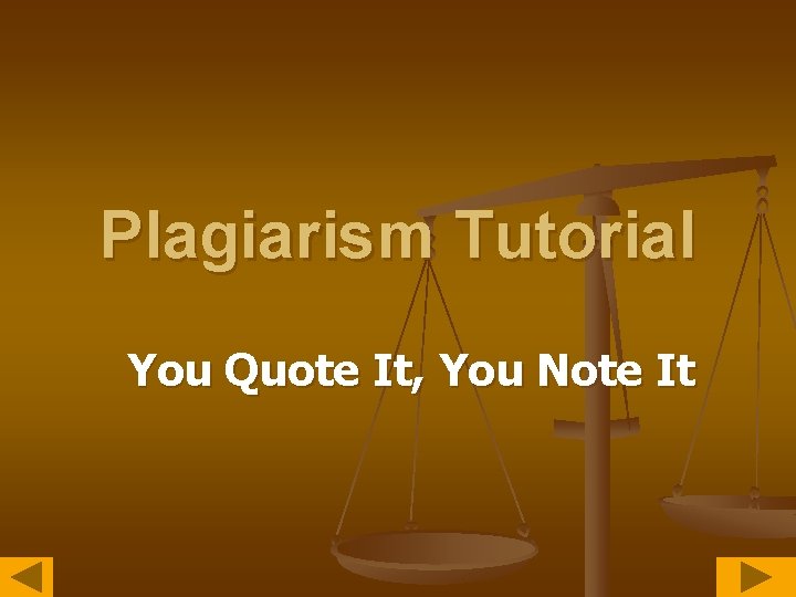 Plagiarism Tutorial You Quote It, You Note It 