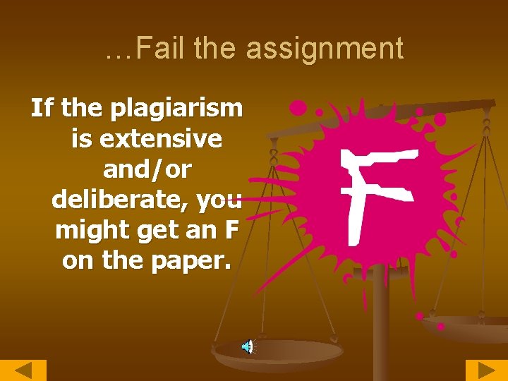 …Fail the assignment If the plagiarism is extensive and/or deliberate, you might get an