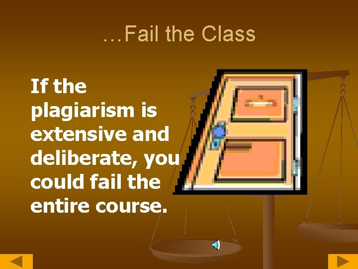 …Fail the Class If the plagiarism is extensive and deliberate, you could fail the