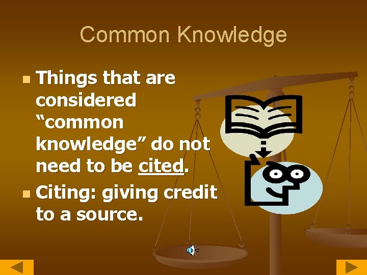 Common Knowledge Things that are considered “common knowledge” do not need to be cited.