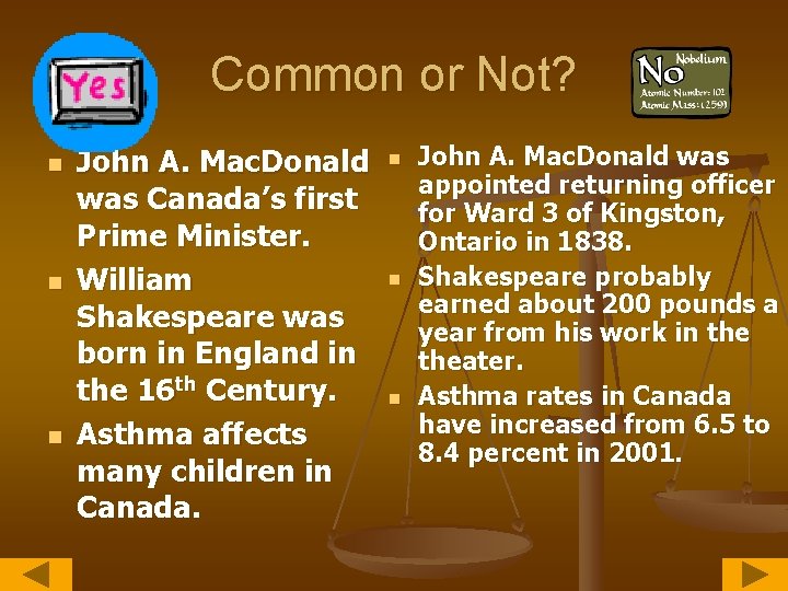 Common or Not? n n n John A. Mac. Donald was Canada’s first Prime