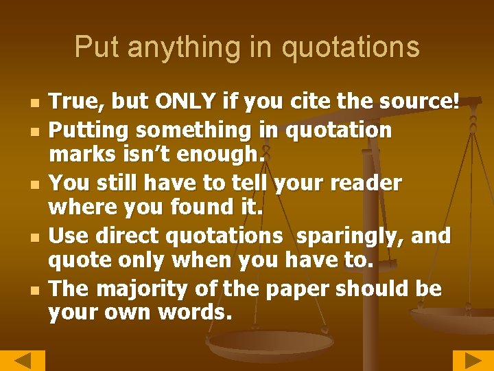 Put anything in quotations n n n True, but ONLY if you cite the