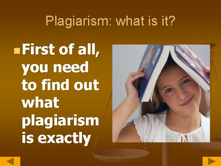 Plagiarism: what is it? n First of all, you need to find out what