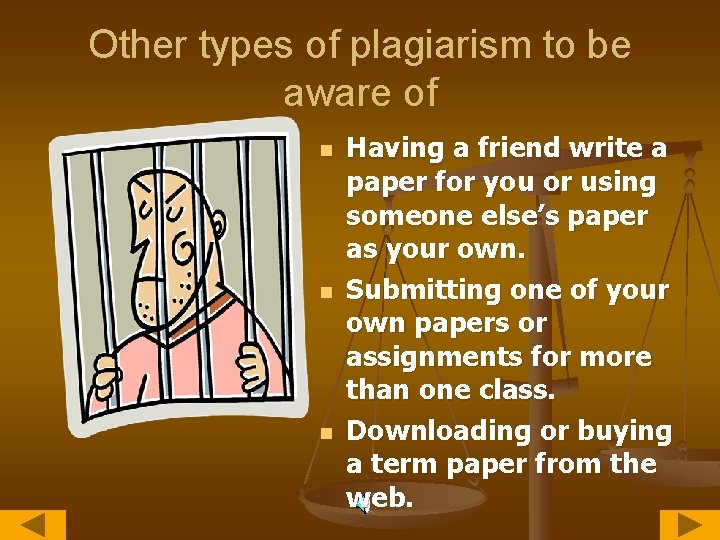 Other types of plagiarism to be aware of n n n Having a friend