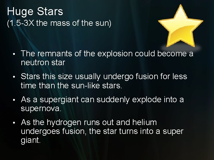Huge Stars (1. 5 -3 X the mass of the sun) • The remnants