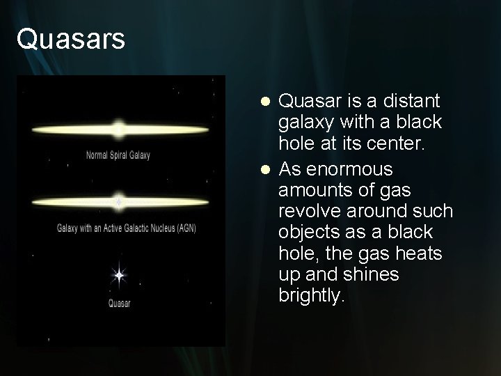 Quasars Quasar is a distant galaxy with a black hole at its center. l