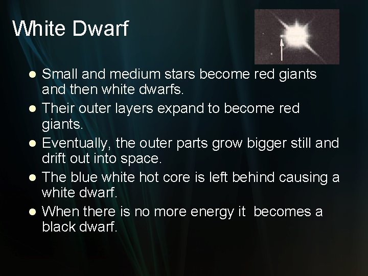 White Dwarf l l l Small and medium stars become red giants and then