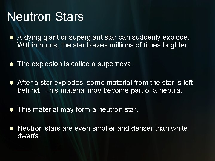 Neutron Stars l A dying giant or supergiant star can suddenly explode. Within hours,