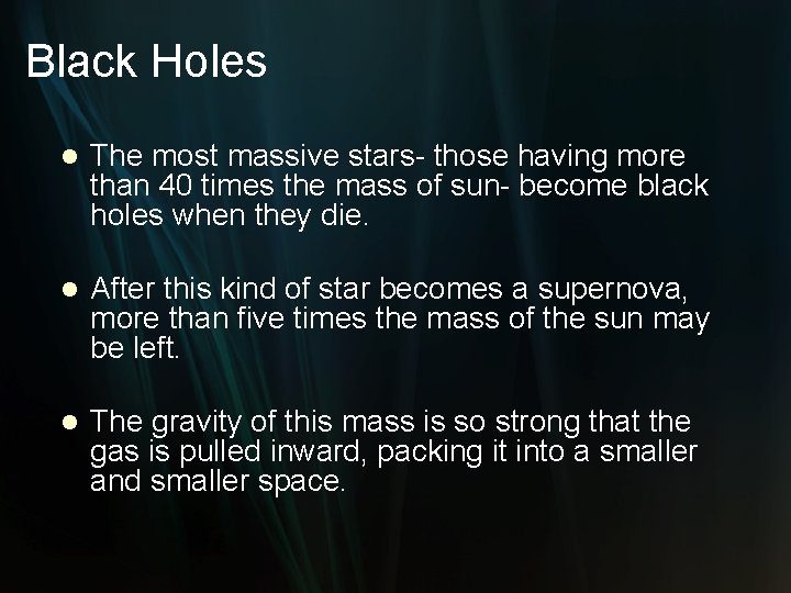 Black Holes l The most massive stars- those having more than 40 times the