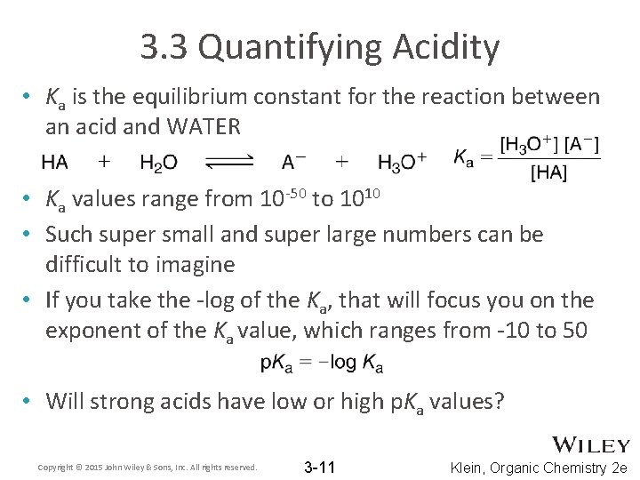 3. 3 Quantifying Acidity • Ka is the equilibrium constant for the reaction between