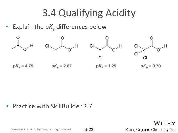 3. 4 Qualifying Acidity • Explain the p. Ka differences below • Practice with