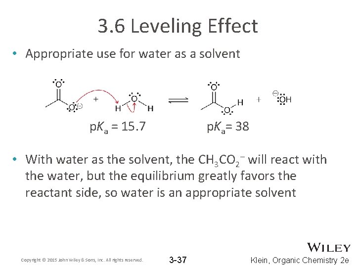 3. 6 Leveling Effect • Appropriate use for water as a solvent p. Ka