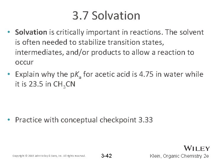 3. 7 Solvation • Solvation is critically important in reactions. The solvent is often