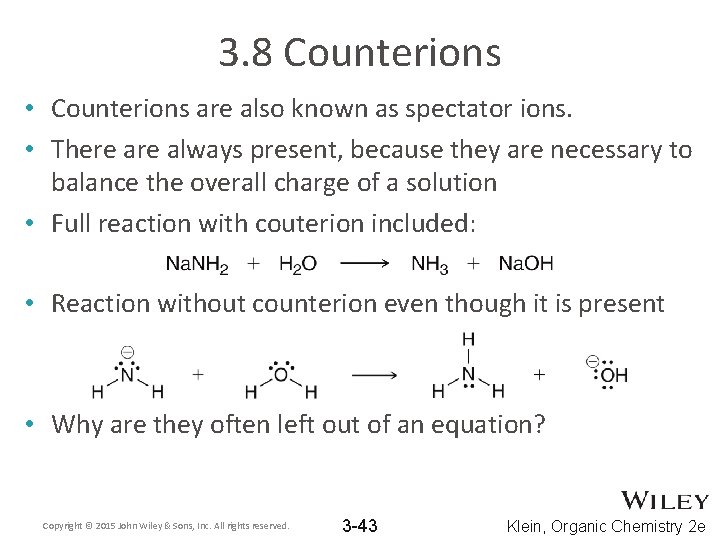 3. 8 Counterions • Counterions are also known as spectator ions. • There always