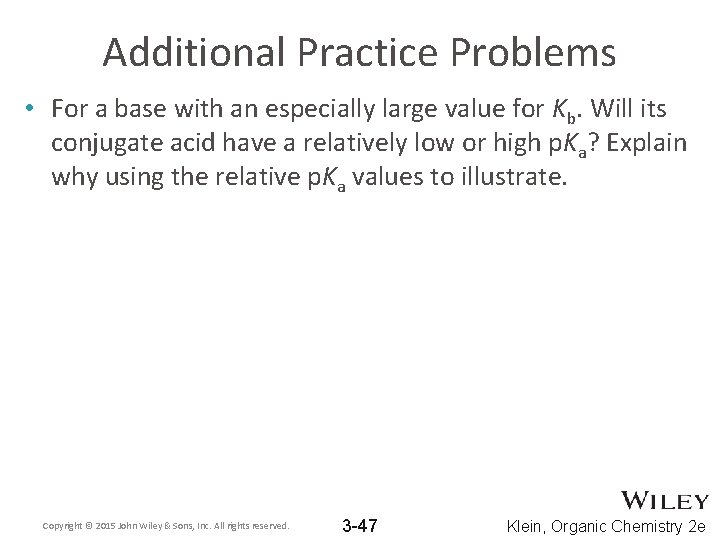 Additional Practice Problems • For a base with an especially large value for Kb.