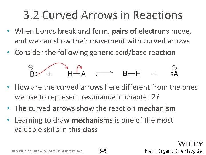 3. 2 Curved Arrows in Reactions • When bonds break and form, pairs of