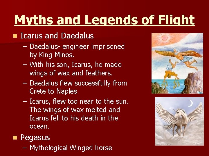 Myths and Legends of Flight n Icarus and Daedalus – Daedalus- engineer imprisoned by