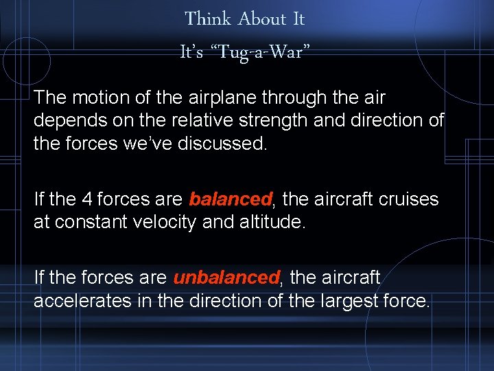 Think About It It’s “Tug-a-War” The motion of the airplane through the air depends